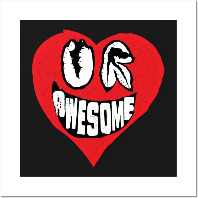 Ugly Cartoon Heart with the phrase, You Are Awesome Wall Art by pelagio